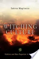 Kultura czarownic: Folklor i neopogaństwo w Ameryce - Witching Culture: Folklore and Neo-Paganism in America