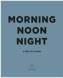 Rano, w południe, w nocy: Sposób na życie - Morning, Noon, Night: A Way of Living
