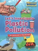 Zanieczyszczenie plastikiem na lądzie i w oceanach - Let's Investigate - Plastic Pollution on Land and in the Oceans - Let's Investigate