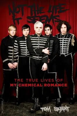 Nie takie życie, jakie się wydaje: prawdziwe życie My Chemical Romance - Not the Life It Seems: The True Lives of My Chemical Romance