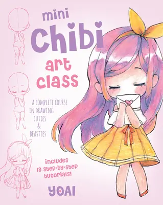 Mini Chibi Art Class: Kompletny kurs rysowania ślicznotek i bestii - zawiera 19 samouczków krok po kroku! - Mini Chibi Art Class: A Complete Course in Drawing Cuties and Beasties - Includes 19 Step-By-Step Tutorials!