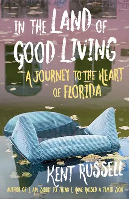 W krainie dobrego życia: Podróż do serca Florydy - In the Land of Good Living: A Journey to the Heart of Florida