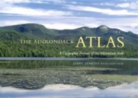 Atlas Adirondack: Geograficzny portret parku Adirondack - The Adirondack Atlas: A Geographic Portrait of the Adirondack Park