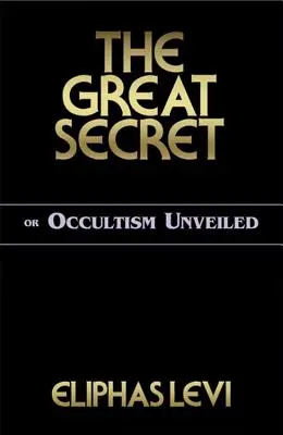 Wielki sekret, czyli okultyzm odkryty - The Great Secret or Occultism Unveiled