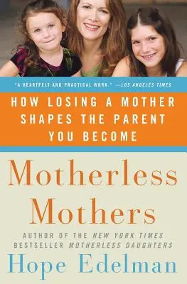 Motherless Mothers: Jak utrata matki kształtuje rodzica, którym się stajesz - Motherless Mothers: How Losing a Mother Shapes the Parent You Become