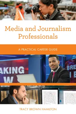 Media i dziennikarstwo dla profesjonalistów: Praktyczny przewodnik po karierze - Media and Journalism Professionals: A Practical Career Guide