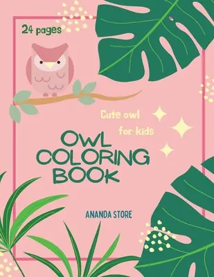 Kolorowanka z sowami: Sowa Kolorowanka Dla Dzieci: Magiczne kolorowanki z sowami dla dzieci w wieku 4-8 lat - Owl Coloring Book: Owl Coloring Book For Kids: Magicals Coloring Pages with Owls For Kids Ages 4-8