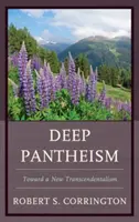 Głęboki panteizm: W stronę nowego transcendentalizmu - Deep Pantheism: Toward a New Transcendentalism