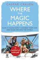 Gdzie dzieje się magia: Jak młoda rodzina zmieniła swoje życie i popłynęła dookoła świata - Where the Magic Happens: How a Young Family Changed Their Lives and Sailed Around the World