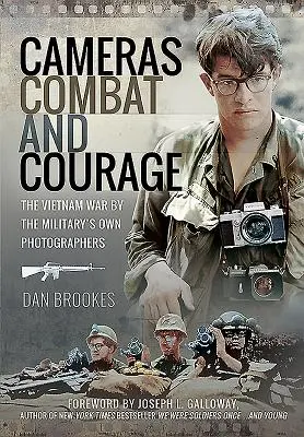 Aparaty, walka i odwaga: Wojna w Wietnamie okiem wojskowych fotografów - Cameras, Combat and Courage: The Vietnam War by the Military's Own Photographers