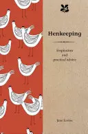 Hodowla kur: Inspiracja i praktyczne porady - Henkeeping: Inspiration and Practical Advice