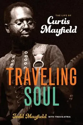 Podróżująca dusza: życie Curtisa Mayfielda - Traveling Soul: The Life of Curtis Mayfield