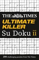 The Times Ultimate Killer Su Doku Book 11: 200 najbardziej zabójczych łamigłówek Su Doku - The Times Ultimate Killer Su Doku Book 11: 200 of the Deadliest Su Doku Puzzles