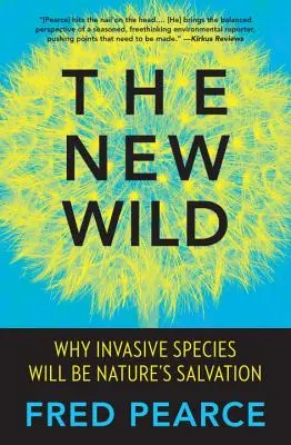 The New Wild: Dlaczego gatunki inwazyjne będą zbawieniem dla natury - The New Wild: Why Invasive Species Will Be Nature's Salvation