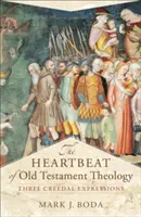 Bicie serca teologii Starego Testamentu: Trzy wyznania wiary - The Heartbeat of Old Testament Theology: Three Creedal Expressions