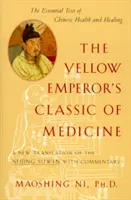 Klasyka medycyny Żółtego Cesarza: Nowe tłumaczenie Neijing Suwen z komentarzem - The Yellow Emperor's Classic of Medicine: A New Translation of the Neijing Suwen with Commentary