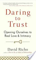 Daring to Trust: Otwierając się na prawdziwą miłość i intymność - Daring to Trust: Opening Ourselves to Real Love and Intimacy