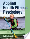 Stosowana psychologia zdrowia i sprawności fizycznej - Applied Health Fitness Psychology