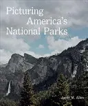 Obraz amerykańskich parków narodowych - Picturing America's National Parks