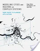 Modelowanie miast i regionów jako systemów złożonych: Od teorii do zastosowań w planowaniu - Modeling Cities and Regions as Complex Systems: From Theory to Planning Applications