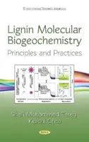 Biogeochemia molekularna ligniny - zasady i praktyka - Lignin Molecular Biogeochemistry - Principles and Practices