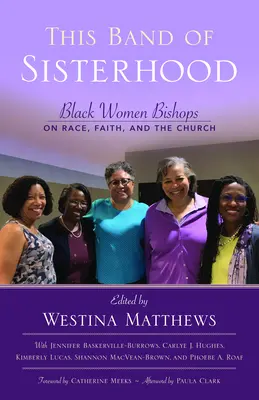 This Band of Sisterhood: Czarne biskupki o rasie, wierze i Kościele - This Band of Sisterhood: Black Women Bishops on Race, Faith, and the Church