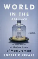 Świat w równowadze: Historyczne poszukiwania absolutnego systemu miar - World in the Balance: The Historic Quest for an Absolute System of Measurement