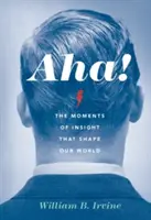 Aha!: Chwile wglądu, które kształtują nasz świat - Aha!: The Moments of Insight That Shape Our World