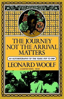 Podróż nie ma znaczenia: Autobiografia z lat 1939-1969 - Journey Not the Arrival Matters: An Autobiography of the Years 1939 to 1969