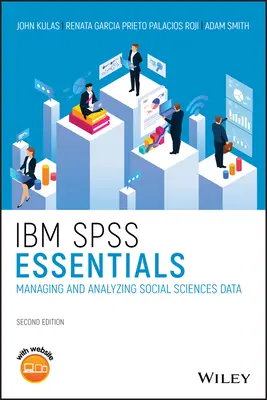 IBM SPSS Essentials: Zarządzanie i analiza danych z nauk społecznych - IBM SPSS Essentials: Managing and Analyzing Social Sciences Data