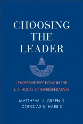 Wybór lidera: Wybory przywódców w amerykańskiej Izbie Reprezentantów - Choosing the Leader: Leadership Elections in the U.S. House of Representatives