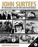 John Surtees: Moje niesamowite życie na dwóch i czterech kołach - John Surtees: My Incredible Life on Two and Four Wheels