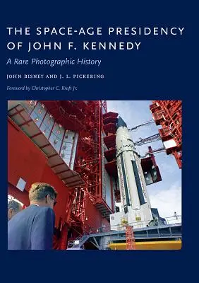 Kosmiczna prezydentura Johna F. Kennedy'ego: Rzadka historia fotografii - The Space-Age Presidency of John F. Kennedy: A Rare Photographic History