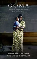 Goma: Opowieści o sile i smutku ze wschodniego Konga - Goma: Stories of Strength and Sorrow from Eastern Congo