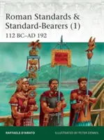 Rzymskie sztandary i nosiciele sztandarów (1): 112 P.N.E. - 192 N.E. - Roman Standards & Standard-Bearers (1): 112 BC-AD 192