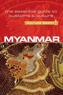 Myanmar - Culture Smart, tom 63: Niezbędny przewodnik po zwyczajach i kulturze - Myanmar - Culture Smart!, Volume 63: The Essential Guide to Customs & Culture