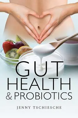 Zdrowie jelit i probiotyki - Gut Health and Probiotics