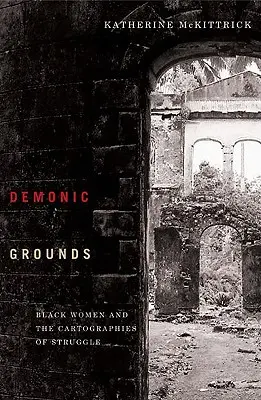 Demonic Grounds: Czarne kobiety i kartografie walki - Demonic Grounds: Black Women and the Cartographies of Struggle