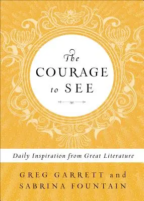 Odwaga widzenia: Codzienna inspiracja wielką literaturą - The Courage to See: Daily Inspiration from Great Literature