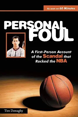 Faul osobisty: Pierwszoosobowa relacja ze skandalu, który wstrząsnął NBA - Personal Foul: A First-Person Account of the Scandal That Rocked the NBA