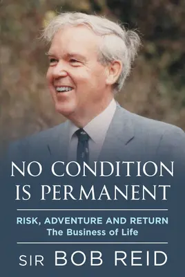 Żaden stan nie jest trwały: Ryzyko, przygoda i powrót: Biznes życia - No Condition Is Permanent: Risk, Adventure and Return: The Business of Life