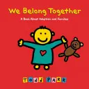 Należymy do siebie: Książka o adopcji i rodzinach - We Belong Together: A Book about Adoption and Families