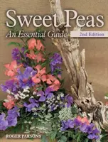 Słodki groszek - niezbędny przewodnik - wydanie 2 - Sweet Peas - An Essential Guide - 2nd Edition