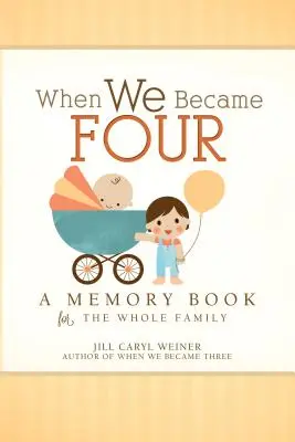 Kiedy staliśmy się czwórką: Książka wspomnień dla całej rodziny - When We Became Four: A Memory Book for the Whole Family