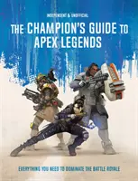 Przewodnik mistrza po Apex Legends - Wszystko, czego potrzebujesz, aby zdominować battle royale - Champion's Guide to Apex Legends - Everything you need to dominate the battle royale