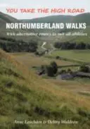 Northumberland Walks - You Take the High Road z alternatywnymi trasami dla wszystkich umiejętności - Northumberland Walks - You Take the High Road with Alternative Routes to Suit All Abilities