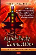 Mind-Body Connections - Ścieżki sprzężenia psychosomatycznego w medytacji i innych zmienionych stanach świadomości - Mind-Body Connections - Pathways of Psychosomatic Coupling Under Meditation & Other Altered States of Consciousness