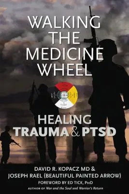 Walking the Medicine Wheel: Leczenie traumy i zespołu stresu pourazowego - Walking the Medicine Wheel: Healing Trauma and PTSD