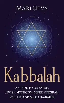 Kabała: A Guide to Qabalah, Jewish Mysticism, Sefer Yetzirah, Zohar, and Sefer Ha-Bahir. - Kabbalah: A Guide to Qabalah, Jewish Mysticism, Sefer Yetzirah, Zohar, and Sefer Ha-Bahir