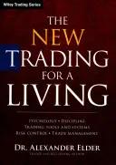 The New Trading for a Living: Psychologia, dyscyplina, narzędzia i systemy transakcyjne, kontrola ryzyka, zarządzanie handlem - The New Trading for a Living: Psychology, Discipline, Trading Tools and Systems, Risk Control, Trade Management